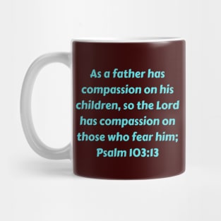 Bible Verse Psalm 103:13 Mug